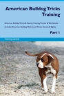 American Bulldog Tricks Training American Bulldog Tricks & Games Training Tracker & Workbook. Includes : American Bulldog Multi-Level Tricks, Games & Agility. Part 1 - Book
