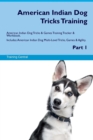 American Indian Dog Tricks Training American Indian Dog Tricks & Games Training Tracker & Workbook. Includes : American Indian Dog Multi-Level Tricks, Games & Agility. Part 1 - Book