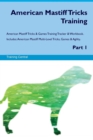 American Mastiff Tricks Training American Mastiff Tricks & Games Training Tracker & Workbook. Includes : American Mastiff Multi-Level Tricks, Games & Agility. Part 1 - Book