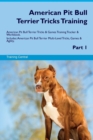 American Pit Bull Terrier Tricks Training American Pit Bull Terrier Tricks & Games Training Tracker & Workbook. Includes : American Pit Bull Terrier Multi-Level Tricks, Games & Agility. Part 1 - Book