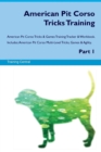 American Pit Corso Tricks Training American Pit Corso Tricks & Games Training Tracker & Workbook. Includes : American Pit Corso Multi-Level Tricks, Games & Agility. Part 1 - Book