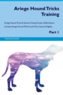 Ariege Hound Tricks Training Ariege Hound Tricks & Games Training Tracker & Workbook. Includes : Ariege Hound Multi-Level Tricks, Games & Agility. Part 1 - Book