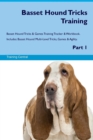 Basset Hound Tricks Training Basset Hound Tricks & Games Training Tracker & Workbook. Includes : Basset Hound Multi-Level Tricks, Games & Agility. Part 1 - Book