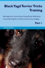 Black Yagd Terrier Tricks Training Black Yagd Terrier Tricks & Games Training Tracker & Workbook. Includes : Black Yagd Terrier Multi-Level Tricks, Games & Agility. Part 1 - Book