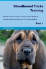 Bloodhound Tricks Training Bloodhound Tricks & Games Training Tracker & Workbook. Includes : Bloodhound Multi-Level Tricks, Games & Agility. Part 1 - Book