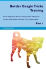 Border Beagle Tricks Training Border Beagle Tricks & Games Training Tracker & Workbook. Includes : Border Beagle Multi-Level Tricks, Games & Agility. Part 1 - Book