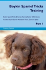 Boykin Spaniel Tricks Training Boykin Spaniel Tricks & Games Training Tracker & Workbook. Includes : Boykin Spaniel Multi-Level Tricks, Games & Agility. Part 1 - Book