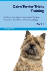 Cairn Terrier Tricks Training Cairn Terrier Tricks & Games Training Tracker & Workbook. Includes : Cairn Terrier Multi-Level Tricks, Games & Agility. Part 1 - Book