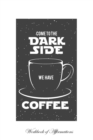 Come to the Dark Side We Have Coffee Workbook of Affirmations Come to the Dark Side We Have Coffee Workbook of Affirmations : Bullet Journal, Food Diary, Recipe Notebook, Planner, to Do List, Scrapboo - Book