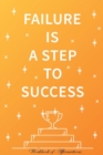Failure Is a Step to Success Workbook of Affirmations Failure Is a Step to Success Workbook of Affirmations : Bullet Journal, Food Diary, Recipe Notebook, Planner, to Do List, Scrapbook, Academic Note - Book