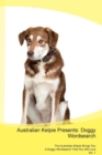 Australian Kelpie Presents : Doggy Wordsearch the Australian Kelpie Brings You a Doggy Wordsearch That You Will Love Vol. 1 - Book