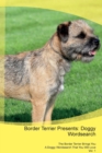 Border Terrier Presents : Doggy Wordsearch the Border Terrier Brings You a Doggy Wordsearch That You Will Love Vol. 1 - Book