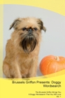 Brussels Griffon Presents : Doggy Wordsearch the Brussels Griffon Brings You a Doggy Wordsearch That You Will Love Vol. 1 - Book