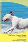 Bull Terrier Presents : Doggy Wordsearch the Bull Terrier Brings You a Doggy Wordsearch That You Will Love Vol. 1 - Book