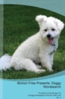 Bichon Frise Presents : Doggy Wordsearch  The Bichon Frise Brings You A Doggy Wordsearch That You Will Love! Vol. 2 - Book