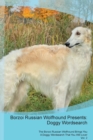 Borzoi Russian Wolfhound Presents : Doggy Wordsearch  The Borzoi Russian Wolfhound Brings You A Doggy Wordsearch That You Will Love! Vol. 2 - Book