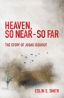 Heaven, So Near – So Far : The Story of Judas Iscariot - Book