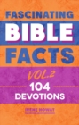 Fascinating Bible Facts Vol. 2 : 104 Devotions - Book