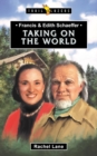 Francis & Edith Schaeffer : Taking on the World - Book