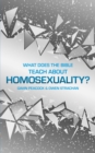 What Does the Bible Teach about Homosexuality? : A Short Book on Biblical Sexuality - Book