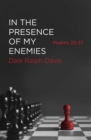 In the Presence of My Enemies : Psalms 25–37 - Book