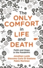 The Only Comfort in Life and Death : Faith and Hope in the Pandemic - Book