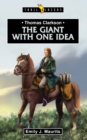 Thomas Clarkson : The Giant With One Idea - Book