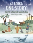 66 Books: One Story : A Guide to Every Book of the Bible - Book