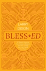 Bless–ed : 52 Weekly Blessings You Have as a Believer and How to Help Your Lost Friends Find Theirs - Book