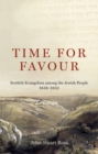 Time for Favour : Scottish Evangelism among the Jewish People: 1838–1852 - Book