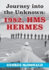 Journey to the Unknown : 1982, HMS Hermes - Book