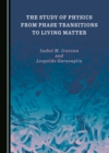 The Study of Physics from Phase Transitions to Living Matter - eBook