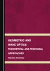 None Geometric and Wave Optics : Theoretical and Technical Approaches - eBook