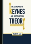The Economics of Keynes and Uncertainty in Theory : Rediscovering Common Sense - eBook