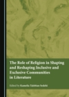 The Role of Religion in Shaping and Reshaping Inclusive and Exclusive Communities in Literature - eBook