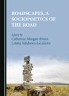None Roadscapes, a Sociopoetics of the Road - eBook