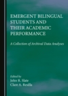 None Emergent Bilingual Students and Their Academic Performance : A Collection of Archival Data Analyses - eBook
