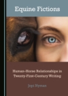None Equine Fictions : Human-Horse Relationships in Twenty-First-Century Writing - eBook