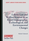None Labour Law and Welfare Systems in an Era of Demographic, Technological, and Environmental Changes - eBook