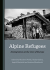 None Alpine Refugees : Immigration at the Core of Europe - eBook