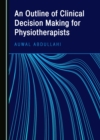 None Outline of Clinical Decision Making for Physiotherapists - eBook