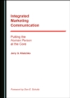 None Integrated Marketing Communication : Putting the Human Person at the Core - eBook