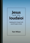 None Jesus and the Ioudaioi : Reading John's Gospel with Jewish People in Mind - eBook