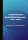 A Comprehensive Guide to Anaesthesiology for Undergraduate Students in Africa - eBook