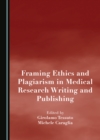 None Framing Ethics and Plagiarism in Medical Research Writing and Publishing - eBook