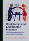 None Work Integrated Learning for Students : Challenges and Solutions for Enhancing Employability - eBook