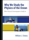 None Why We Study the Physics of the Ocean : What Physical Oceanographers Really Do - eBook