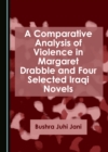 A Comparative Analysis of Violence in Margaret Drabble and Four Selected Iraqi Novels - eBook