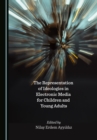 The Representation of Ideologies in Electronic Media for Children and Young Adults - eBook
