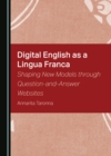 None Digital English as a Lingua Franca : Shaping New Models through Question-and-Answer Websites - eBook